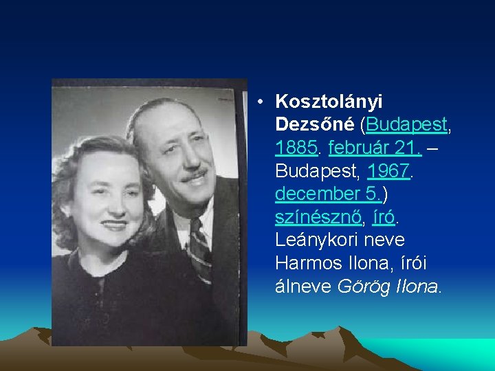  • Kosztolányi Dezsőné (Budapest, 1885. február 21. – Budapest, 1967. december 5. )