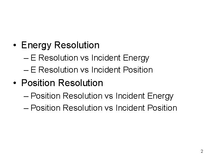  • Energy Resolution – E Resolution vs Incident Energy – E Resolution vs