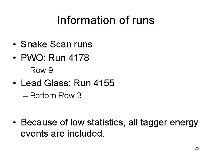 Information of runs • Snake Scan runs • PWO: Run 4178 – Row 9