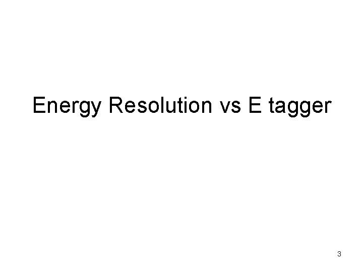 Energy Resolution vs E tagger 3 