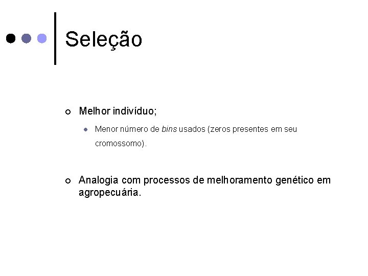 Seleção ¢ Melhor indivíduo; l Menor número de bins usados (zeros presentes em seu