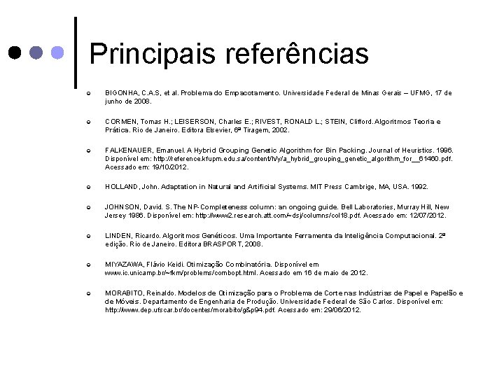 Principais referências ¢ BIGONHA, C. A. S, et al. Problema do Empacotamento. Universidade Federal