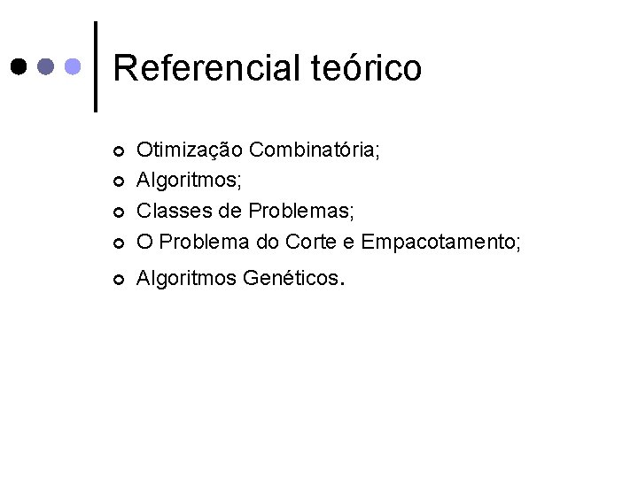 Referencial teórico ¢ Otimização Combinatória; Algoritmos; Classes de Problemas; O Problema do Corte e