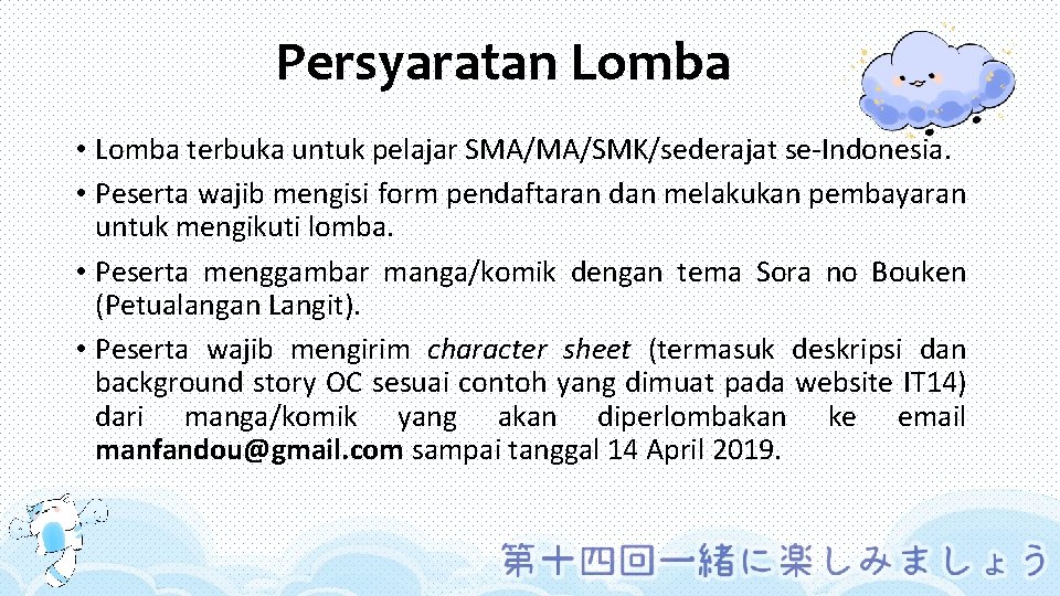 Persyaratan Lomba • Lomba terbuka untuk pelajar SMA/MA/SMK/sederajat se-Indonesia. • Peserta wajib mengisi form