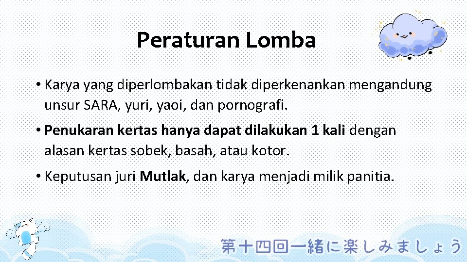 Peraturan Lomba • Karya yang diperlombakan tidak diperkenankan mengandung unsur SARA, yuri, yaoi, dan