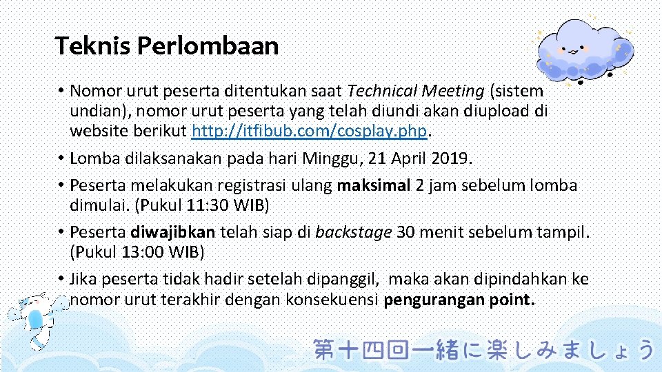 Teknis Perlombaan • Nomor urut peserta ditentukan saat Technical Meeting (sistem undian), nomor urut