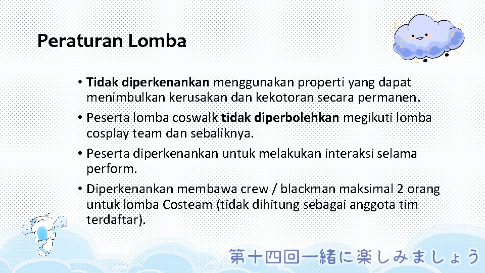 Peraturan Lomba • Tidak diperkenankan menggunakan properti yang dapat menimbulkan kerusakan dan kekotoran secara