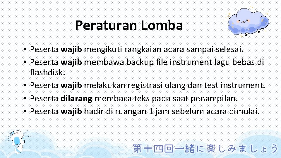 Peraturan Lomba • Peserta wajib mengikuti rangkaian acara sampai selesai. • Peserta wajib membawa