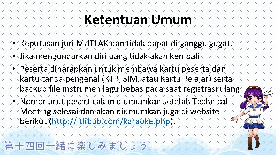 Ketentuan Umum • Keputusan juri MUTLAK dan tidak dapat di ganggu gugat. • Jika