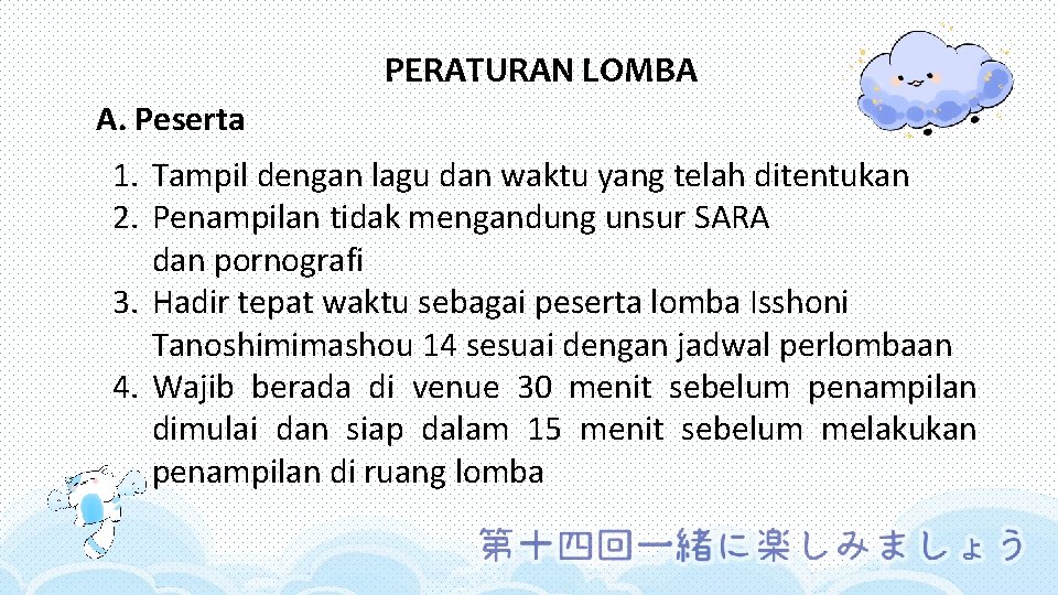 PERATURAN LOMBA A. Peserta 1. Tampil dengan lagu dan waktu yang telah ditentukan 2.