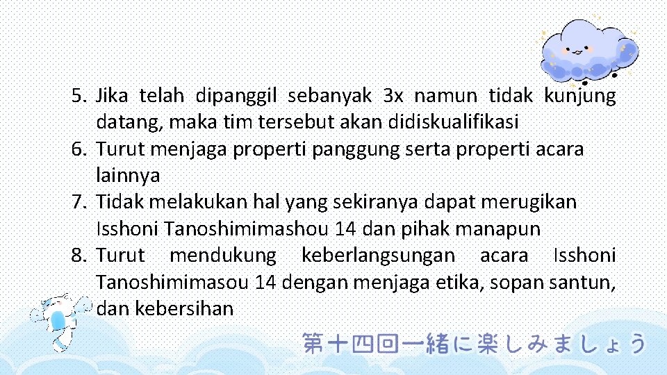 5. Jika telah dipanggil sebanyak 3 x namun tidak kunjung datang, maka tim tersebut