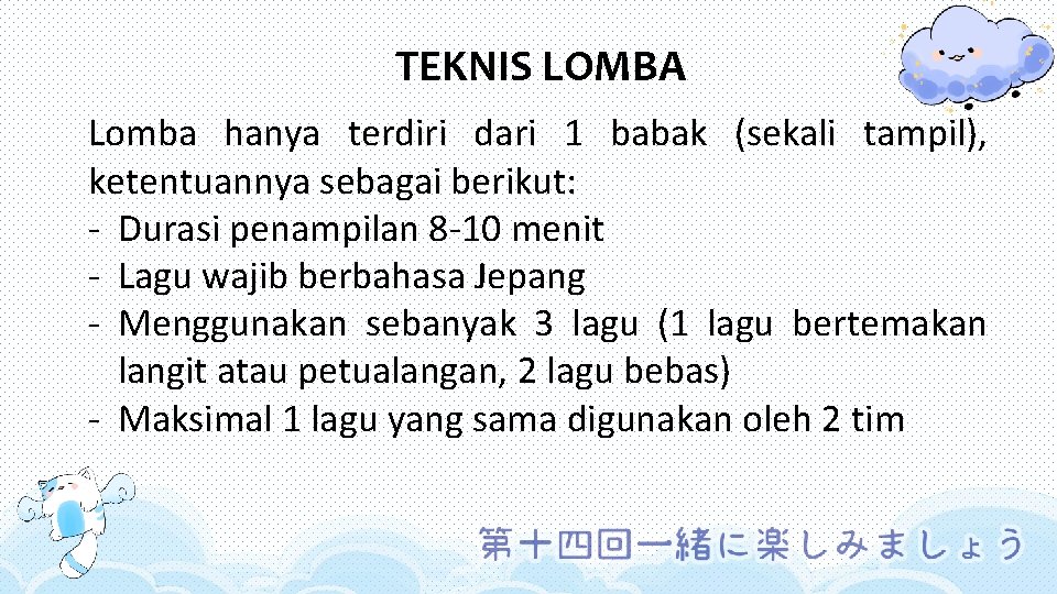 TEKNIS LOMBA Lomba hanya terdiri dari 1 babak (sekali tampil), ketentuannya sebagai berikut: -