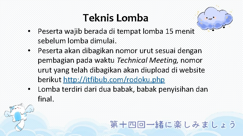 Teknis Lomba • Peserta wajib berada di tempat lomba 15 menit sebelum lomba dimulai.