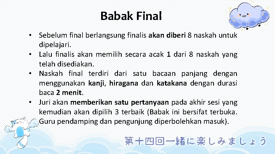 Babak Final • Sebelum final berlangsung finalis akan diberi 8 naskah untuk dipelajari. •