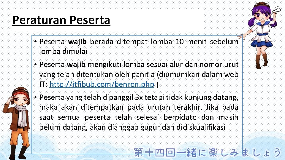 Peraturan Peserta • Peserta wajib berada ditempat lomba 10 menit sebelum lomba dimulai •