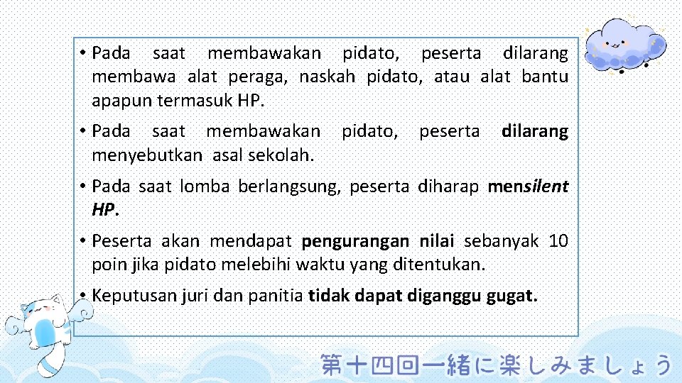  • Pada saat membawakan pidato, peserta dilarang membawa alat peraga, naskah pidato, atau