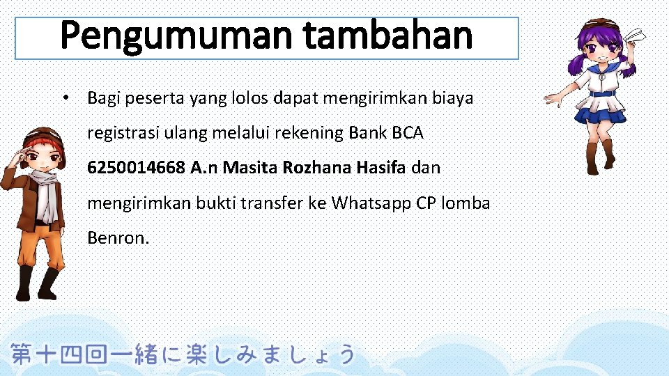 Pengumuman tambahan • Bagi peserta yang lolos dapat mengirimkan biaya registrasi ulang melalui rekening