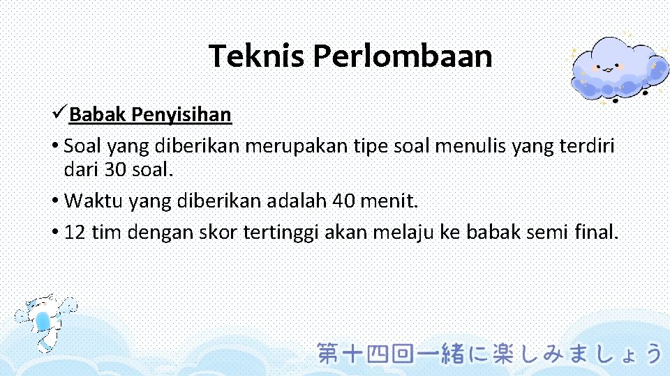 Teknis Perlombaan üBabak Penyisihan • Soal yang diberikan merupakan tipe soal menulis yang terdiri