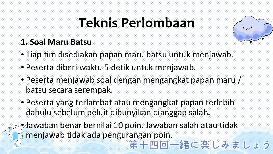 Teknis Perlombaan 1. Soal Maru Batsu • Tiap tim disediakan papan maru batsu untuk