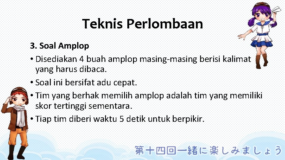 Teknis Perlombaan 3. Soal Amplop • Disediakan 4 buah amplop masing-masing berisi kalimat yang