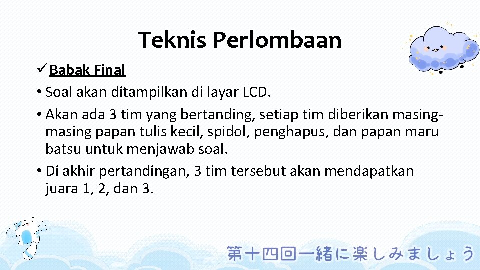 Teknis Perlombaan üBabak Final • Soal akan ditampilkan di layar LCD. • Akan ada