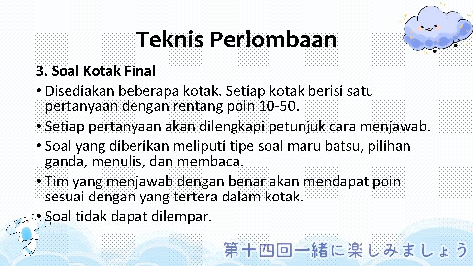 Teknis Perlombaan 3. Soal Kotak Final • Disediakan beberapa kotak. Setiap kotak berisi satu
