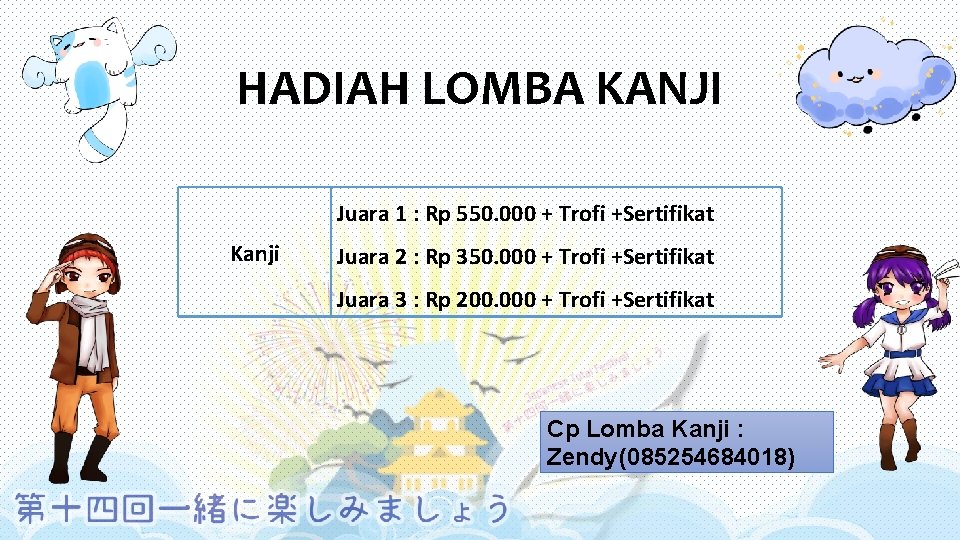 HADIAH LOMBA KANJI Juara 1 : Rp 550. 000 + Trofi +Sertifikat Kanji Juara