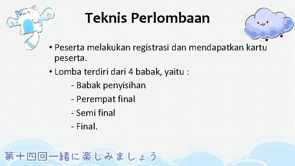Teknis Perlombaan • Peserta melakukan registrasi dan mendapatkan kartu peserta. • Lomba terdiri dari