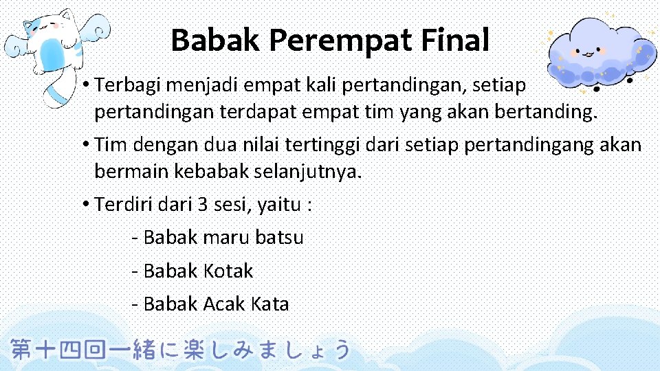 Babak Perempat Final • Terbagi menjadi empat kali pertandingan, setiap pertandingan terdapat empat tim