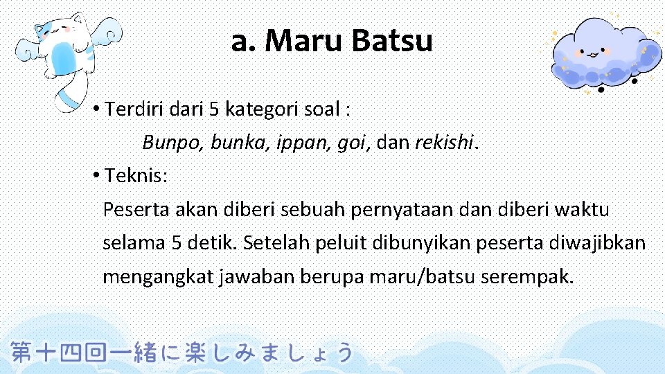 a. Maru Batsu • Terdiri dari 5 kategori soal : Bunpo, bunka, ippan, goi,