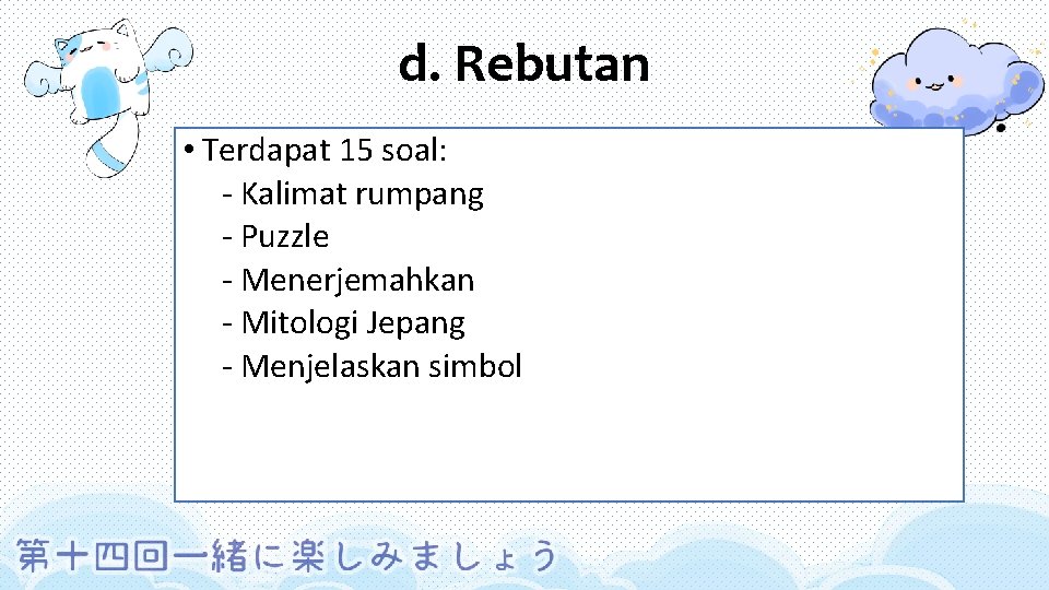 d. Rebutan • Terdapat 15 soal: - Kalimat rumpang - Puzzle - Menerjemahkan -