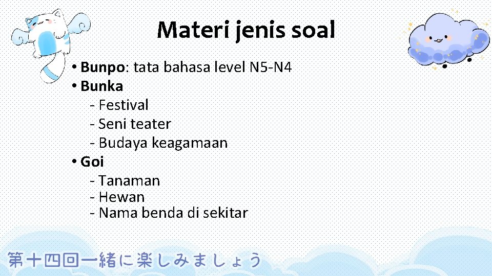 Materi jenis soal • Bunpo: tata bahasa level N 5 -N 4 • Bunka