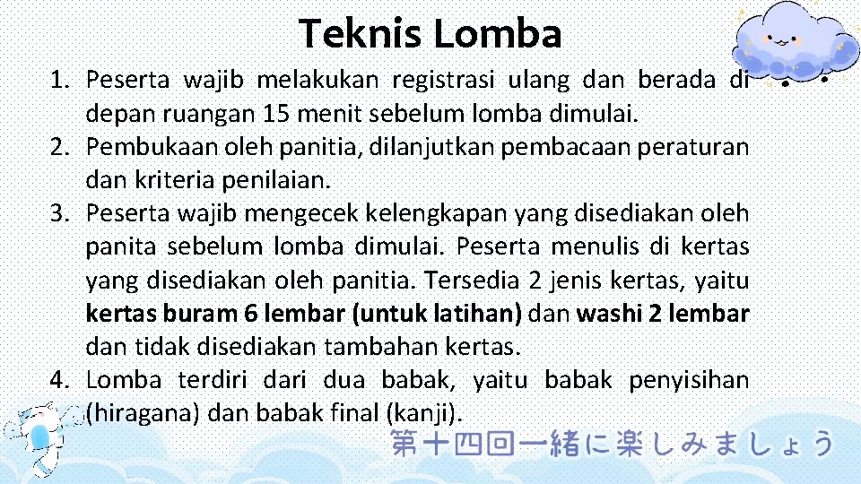 Teknis Lomba 1. Peserta wajib melakukan registrasi ulang dan berada di depan ruangan 15