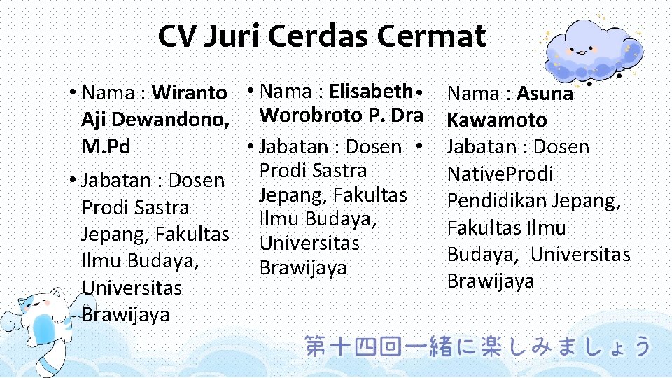 CV Juri Cerdas Cermat • Nama : Wiranto • Nama : Elisabeth • Nama