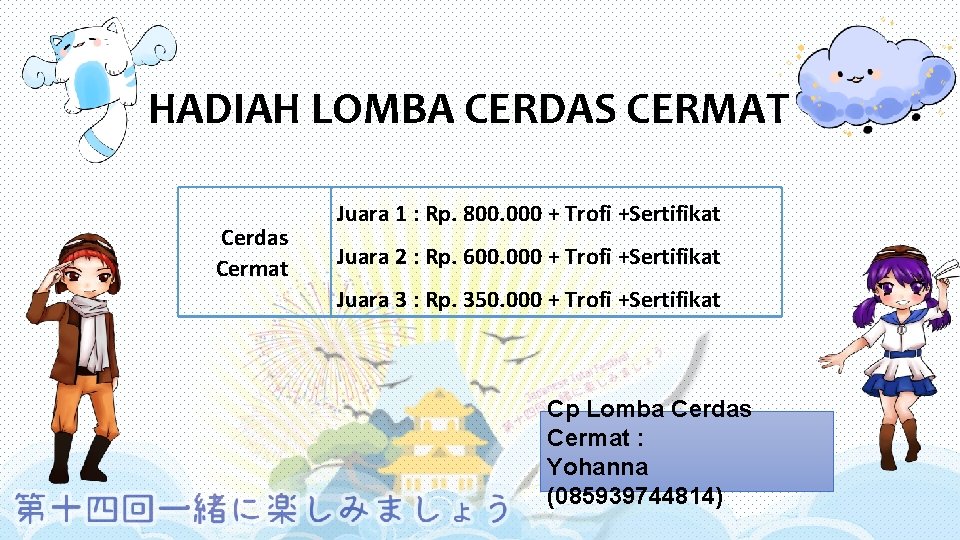 HADIAH LOMBA CERDAS CERMAT Cerdas Cermat Juara 1 : Rp. 800. 000 + Trofi