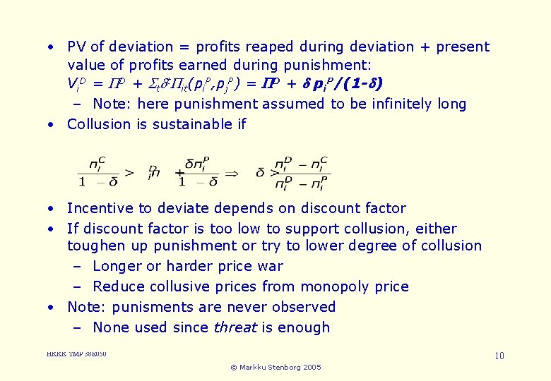  • PV of deviation = profits reaped during deviation + present 3. Cartels