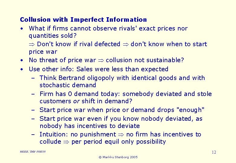 Collusion with Imperfect Information 3. Cartels and Collusion • What if firms cannot observe