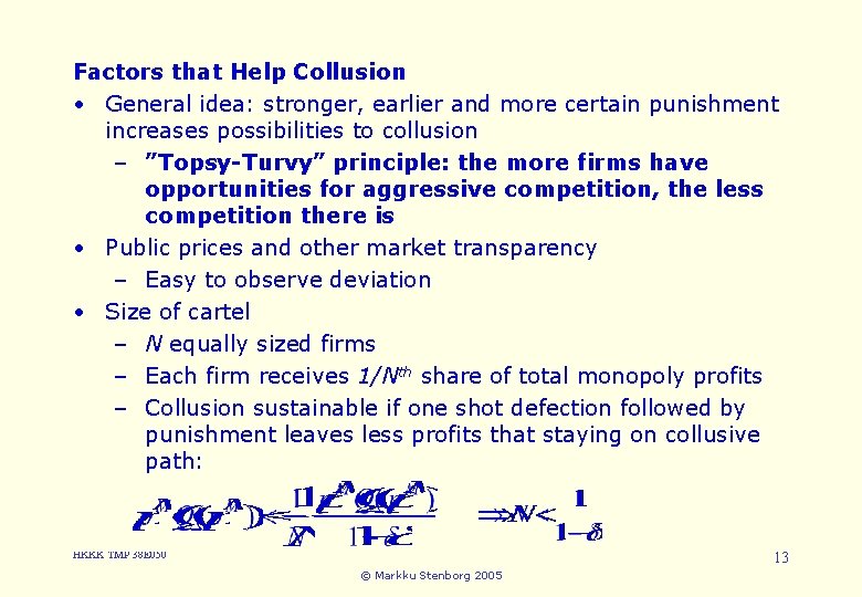 Factors that Help Collusion 3. Cartels and Collusion • General idea: stronger, earlier and