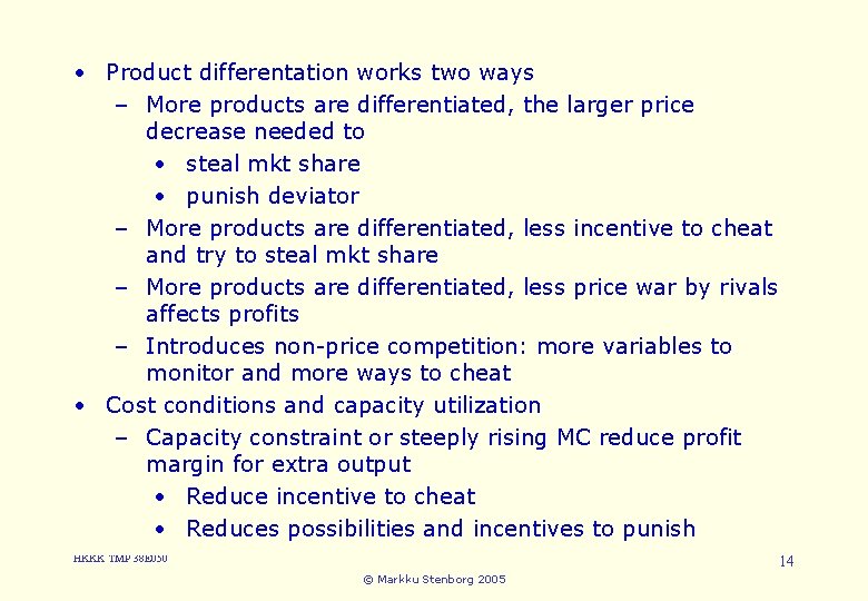  • Product differentation works two ways 3. Cartels and Collusion – More products