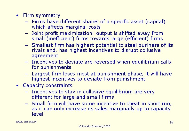 • Firm symmetry 3. Cartels and Collusion – Firms have different shares of