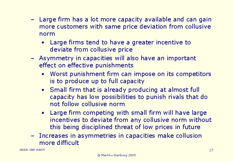 – Large firm has a lot more capacity available and can gain 3. Cartels
