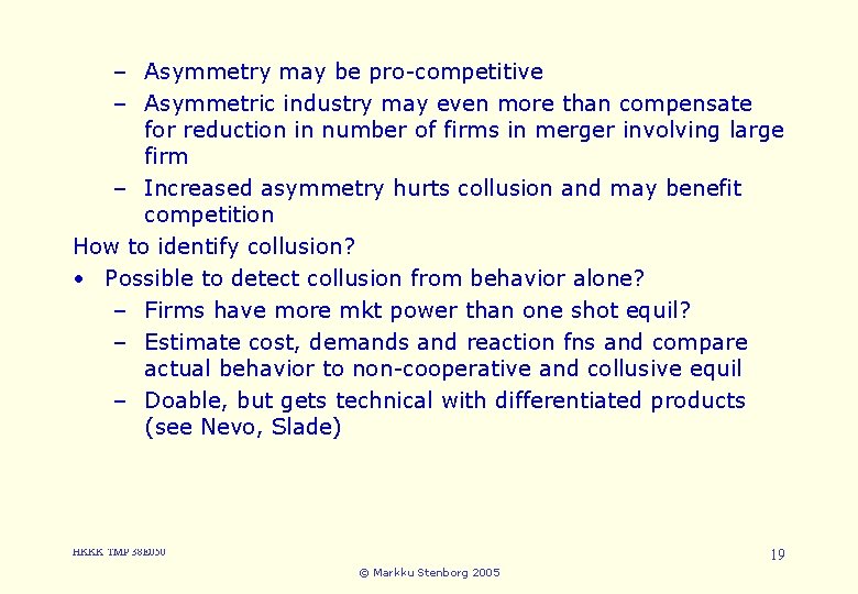 – Asymmetry may be pro-competitive 3. Cartels and Collusion – Asymmetric industry may even