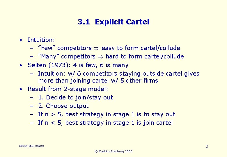 3. 1 Explicit Cartel • Intuition: – ”Few” competitors easy to form cartel/collude –