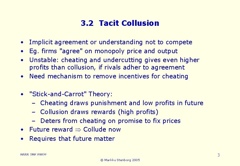 3. 2 Tacit Collusion • Implicit agreement or understanding not to compete • Eg.