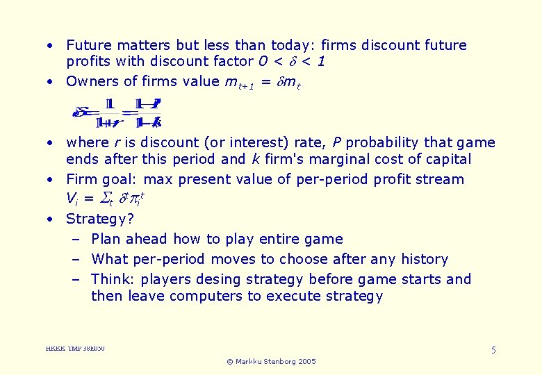  • Future matters but less than today: firms discount future 3. Cartels and