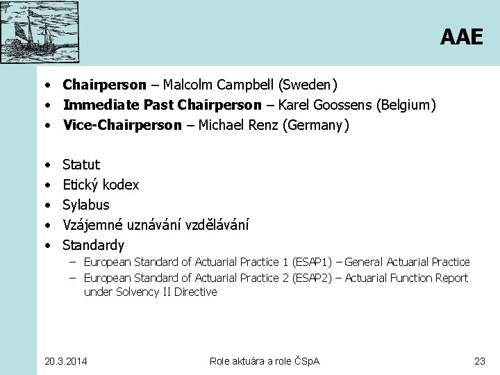AAE • Chairperson – Malcolm Campbell (Sweden) • Immediate Past Chairperson – Karel Goossens