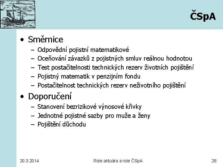 ČSp. A • Směrnice – – – Odpovědní pojistní matematikové Oceňování závazků z pojistných