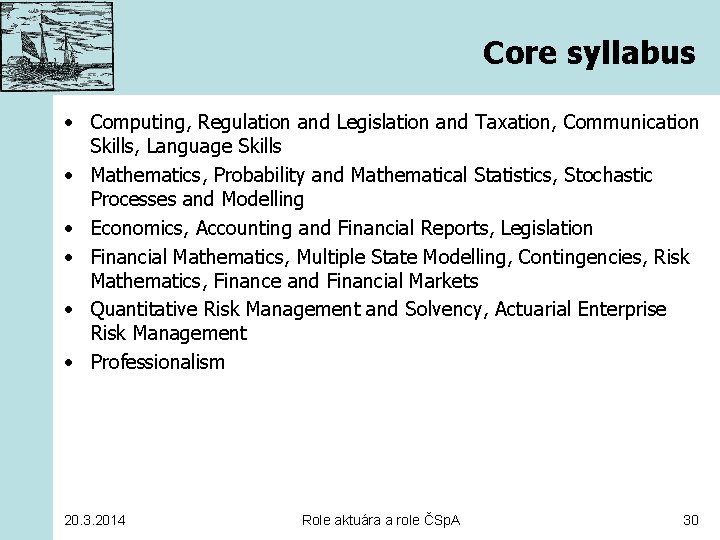 Core syllabus • Computing, Regulation and Legislation and Taxation, Communication Skills, Language Skills •