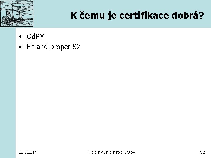 K čemu je certifikace dobrá? • Od. PM • Fit and proper S 2
