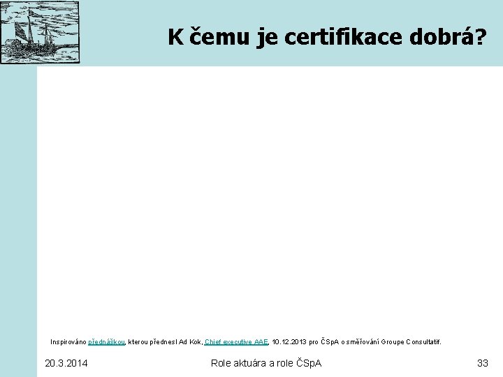 K čemu je certifikace dobrá? Inspirováno přednáškou, kterou přednesl Ad Kok, Chief executive AAE,